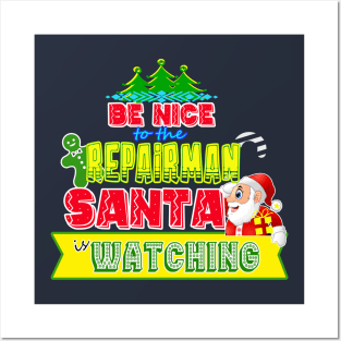Be nice to the Repairman Santa is watching gift idea Posters and Art